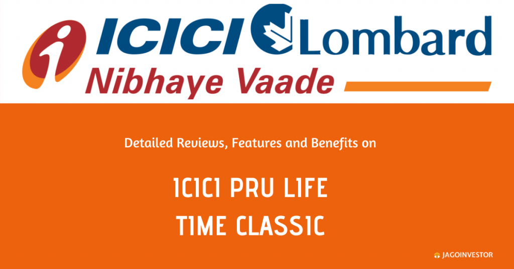 ICICI Pru Life Time Classic Policy - Review, Features and Benefits