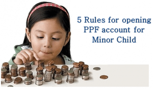 5 Must Know Rules Before Opening PPF Account For Minor Child