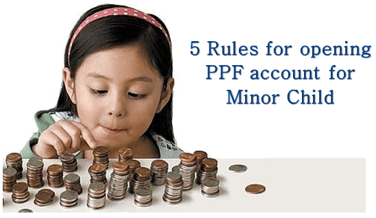 5 must know rules before Opening PPF Account for minor child