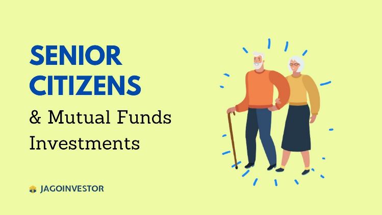 Senior Citizens and Mutual Funds - Should they invest?